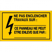 Panneau ne pas enclencher travaux sur ... ce panneau ne peut être enlevé que par : ...